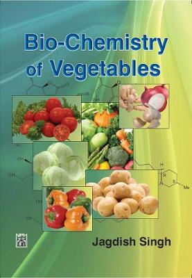 Book cover for Biochemistry of Vegetables: Nutritional, Medicinal and Therapeutic Properties