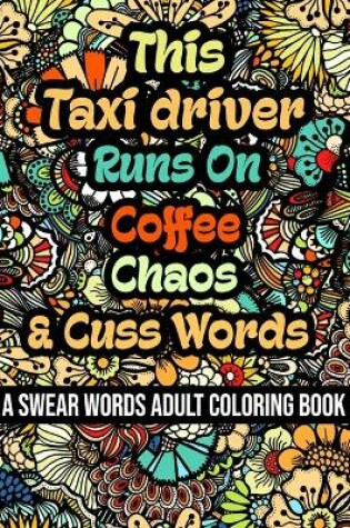 Cover of This Taxi driver Runs On Coffee, Chaos and Cuss Words