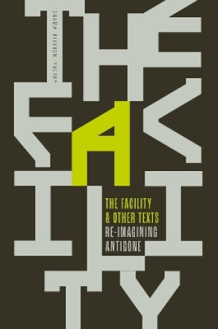 Cover of The Facility and Other Texts – Re-imagining Antigone