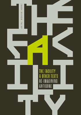 Book cover for The Facility and Other Texts – Re-imagining Antigone