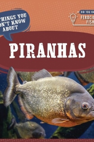 Cover of 20 Things You Didn't Know about Piranhas