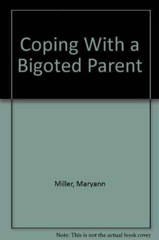 Cover of Coping with a Bigoted Parent