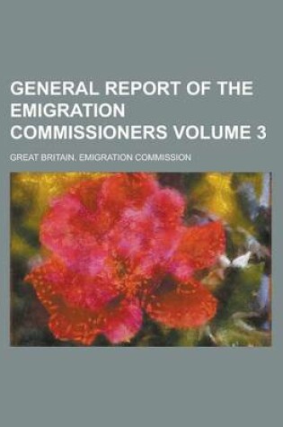 Cover of General Report of the Emigration Commissioners Volume 3