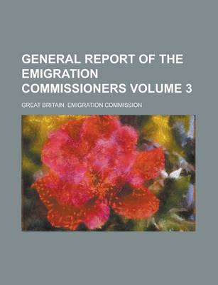 Book cover for General Report of the Emigration Commissioners Volume 3