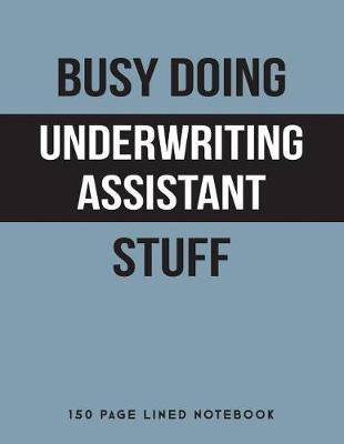 Book cover for Busy Doing Underwriting Assistant Stuff
