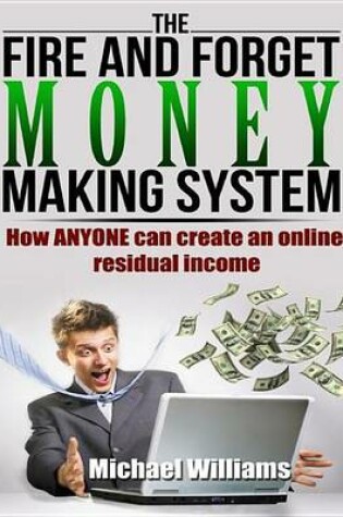 Cover of The Fire and Forget Money Making System