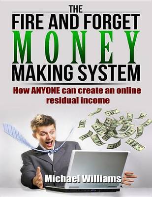 Book cover for The Fire and Forget Money Making System