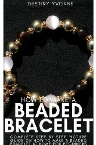 Cover of How to Make a Beaded Bracelet
