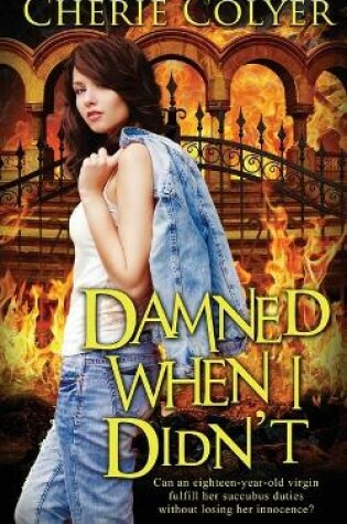 Cover of Damned When I Didn't