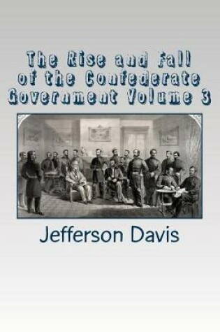 Cover of The Rise and Fall of the Confederate Government Volume 3
