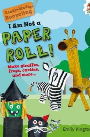 Cover of I Am Not a Paper Roll!