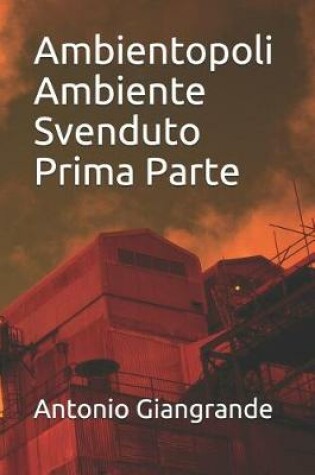 Cover of Ambientopoli. Ambiente Svenduto. Prima Parte