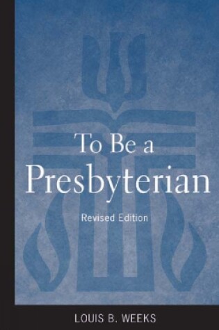 Cover of To Be a Presbyterian, Revised Edition