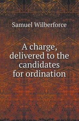 Book cover for A Charge, Delivered to the Candidates for Ordination