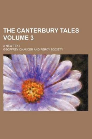 Cover of The Canterbury Tales Volume 3; A New Text