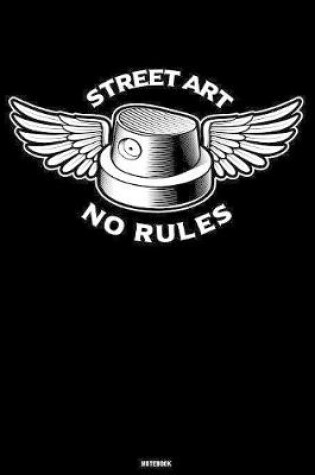 Cover of Street Art No Rules Notebook