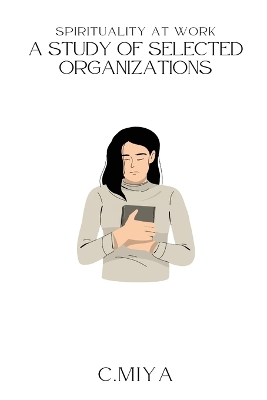 Book cover for Spirituality at Work A Study of Selected Organizations