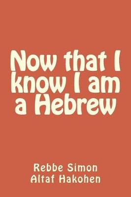 Book cover for Now That I Know I Am a Hebrew
