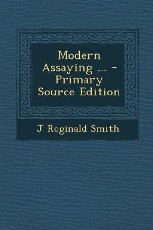 Cover of Modern Assaying ... - Primary Source Edition