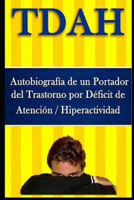 Book cover for TDAH - Autobiografía de un Portador del Trastorno por Déficit de Atención / Hiperactividad