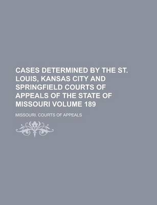 Book cover for Cases Determined by the St. Louis, Kansas City and Springfield Courts of Appeals of the State of Missouri Volume 189