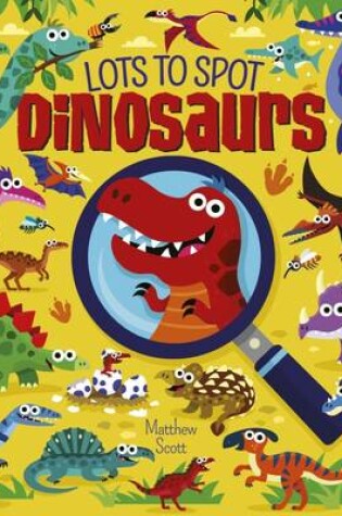 Cover of Lots to Spot Dinosaurs