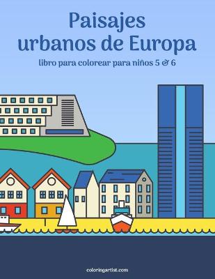 Book cover for Paisajes urbanos de Europa libro para colorear para ninos 5 & 6