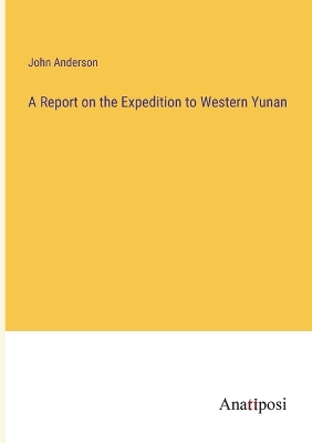 Book cover for A Report on the Expedition to Western Yunan