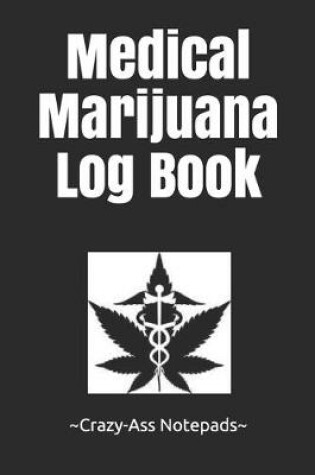 Cover of Medical Marijuana Log Book