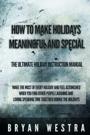Cover of How To Make Holidays Meaningful and Special
