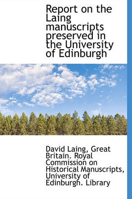 Book cover for Report on the Laing Manuscripts Preserved in the University of Edinburgh