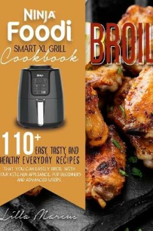 Cover of Ninja Foodi Smart XL Grill Cookbook - Broil
