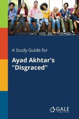 Cover of A Study Guide for Ayad Akhtar's Disgraced