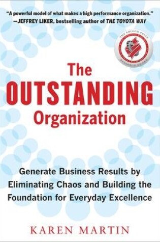 Cover of The Outstanding Organization: Generate Business Results by Eliminating Chaos and Building the Foundation for Everyday Excellence