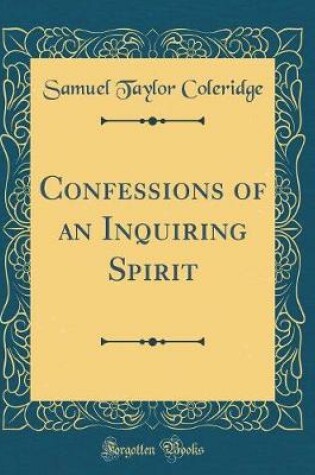 Cover of Confessions of an Inquiring Spirit (Classic Reprint)