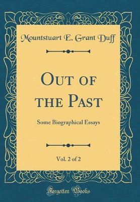 Book cover for Out of the Past, Vol. 2 of 2: Some Biographical Essays (Classic Reprint)