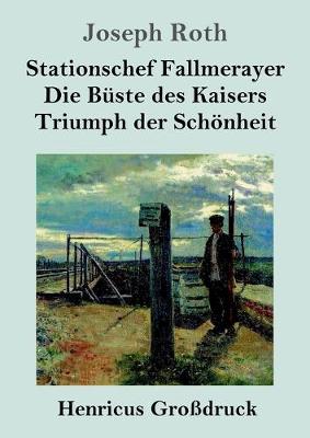 Book cover for Stationschef Fallmerayer / Die Büste des Kaisers / Triumph der Schönheit (Großdruck)