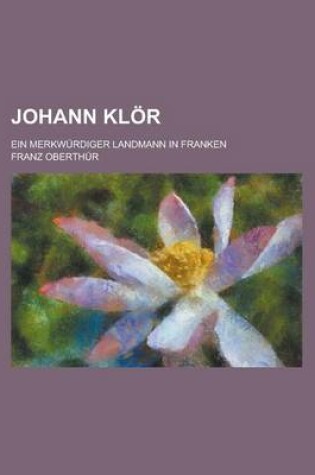 Cover of Johann Klor; Ein Merkwurdiger Landmann in Franken