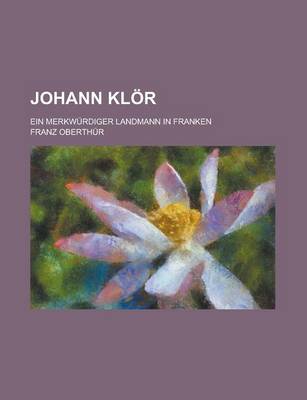 Book cover for Johann Klor; Ein Merkwurdiger Landmann in Franken