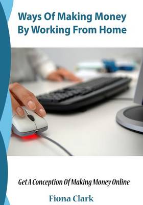 Book cover for Ways of Making Money by Working from Home