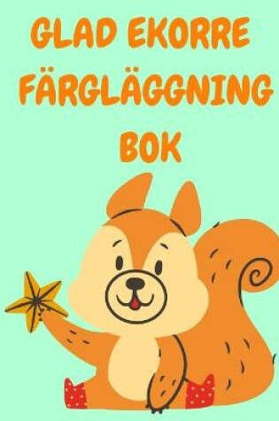 Cover of Glad Ekorre Färgläggning BOK