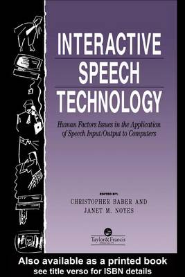 Book cover for Interactive Speech Technology: Human Factors Issues in the Application of Speech Input/Output to Computers