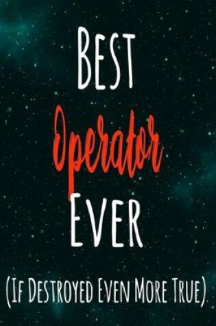 Cover of Best Operator Ever (If Destroyed Even More True)