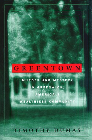 Book cover for Greentown: Murder and Mystery in Greenwich, America's Wealthiest Community