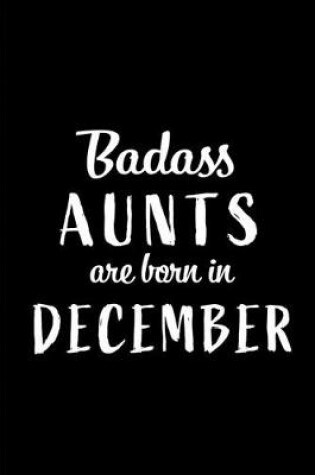 Cover of Badass Aunts are Born in December