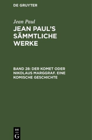 Cover of Jean Paul's Sammtliche Werke, Band 28, Der Komet oder Nikolaus Marggraf. Eine komische Geschichte