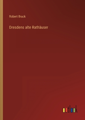 Book cover for Dresdens alte Rathäuser