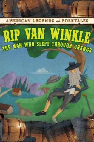 Cover of Rip Van Winkle: The Man Who Slept Through Change