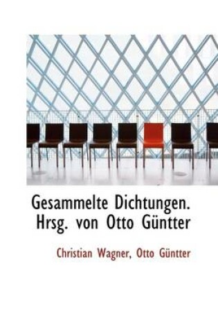 Cover of Gesammelte Dichtungen. Hrsg. Von Otto Guntter