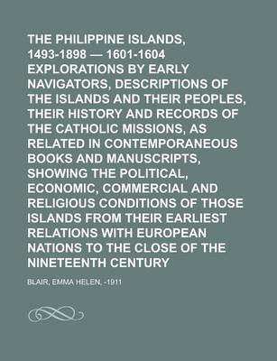 Book cover for The Philippine Islands, 1493-1898 - 1601-1604 Explorations by Early Navigators, Descriptions of the Islands and Their Peoples, Their History and Recor